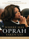 Where Has Oprah Taken Us? (eBook): The Religious Influence of the World's Most Famous Woman